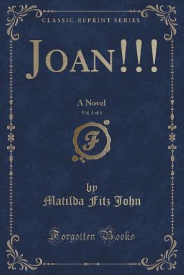 Download Joan!!!, Vol. 1 of 4: A Novel (Classic Reprint) - Matilda Fitz John | PDF