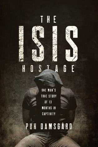 Download The ISIS Hostage: One Man's True Story of Thirteen Months in Captivity - Puk Damsgard file in ePub