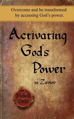 Read Activating God's Power in Zavior (Masculine Version): Overcome and Be Transformed by Accessing God's Power. - Michelle Leslie | PDF