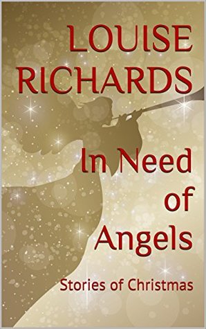 Download In Need of Angels: Stories of Christmas (Tales of Christmas Book 2) - Louise Richards file in PDF