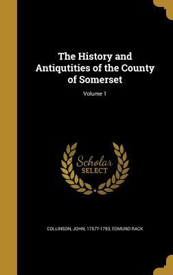 Read The History and Antiqutities of the County of Somerset; Volume 1 - Edmund Rack | ePub