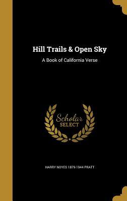 Read online Hill Trails & Open Sky: A Book of California Verse - Harry Noyes Pratt | ePub