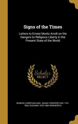 Read Signs of the Times: Letters to Ernest Moritz Arndt on the Dangers to Religious Liberty in the Present State of the World - Susanna Winkworth file in PDF