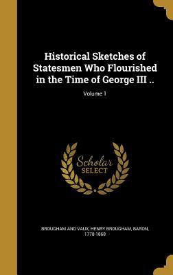 Download Historical Sketches of Statesmen Who Flourished in the Time of George III ..; Volume 1 - Henry Peter Brougham file in PDF