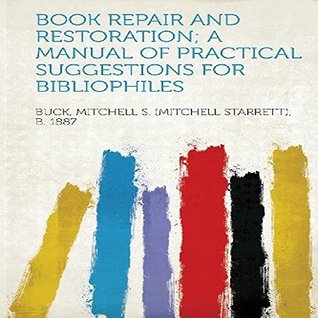 Read online Book Repair and Restoration 1918 [Illustrated] - Mitchell Buck | PDF