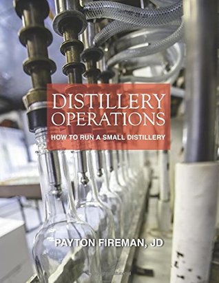 Read Distillery Operations: How to Run a Small Distillery - Mr. Payton Fireman | ePub