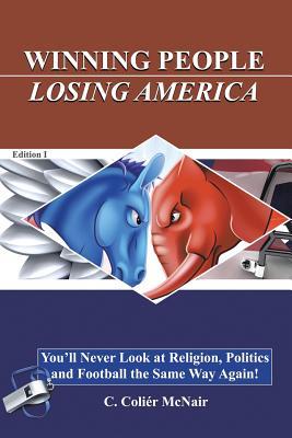 Download Winning People, Losing America: You'll Never Look at Religion, Politics, and Football the Same Way Again! - C Colier McNair file in PDF