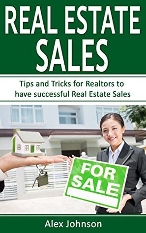 Download Real Estate Sales: Tips and Tricks for Realtors to have Successful Real Estate Sales ( Generating Leads, Listings, Real Estate Sales, Real Estate Agent, Real Estate) ( Volume-2) - Alex Johnson | ePub