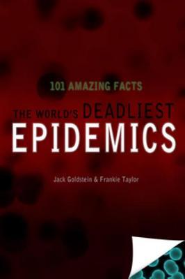 Download The World's Deadliest Epidemics: 101 Amazing Facts - Jack Goldstein | ePub