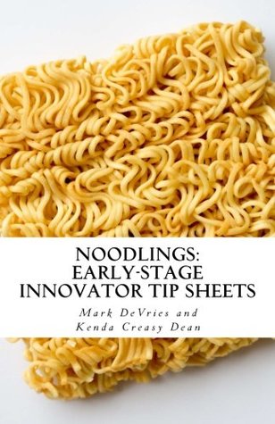 Read online Noodlings: Early-Stage Innovator Tip Sheets: A resource for Ministry Incubators Hatch-a-thon participants - Mark DeVries file in ePub