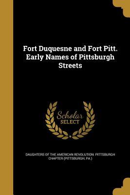 Read Fort Duquesne and Fort Pitt. Early Names of Pittsburgh Streets - Daughters of the American Revolution file in PDF