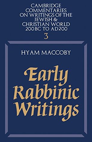 Read Early Rabbinic Writings (Cambridge Commentaries on Writings of the Jewish and Christian World) - Hyam Maccoby file in PDF