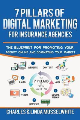 Download 7 Pillars of Digital Marketing for Insurance Agencies: The Blueprint for Promoting Your Agency Online and Dominating Your Market - Charles Musselwhite file in ePub