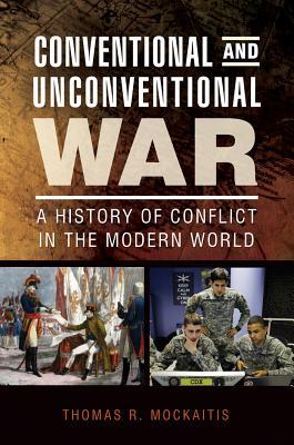 Download Conventional and Unconventional War: A History of Conflict in the Modern World - Thomas R. Mockaitis | PDF
