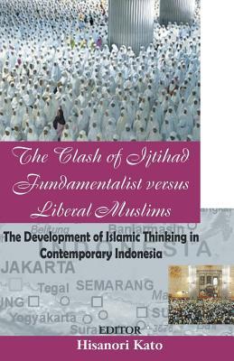 Read The Clash of Ijtihad Fundamentalist Versus Liberal Muslims - Hisanori Kato file in ePub