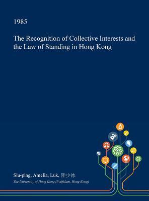 Download The Recognition of Collective Interests and the Law of Standing in Hong Kong - Siu-Ping Amelia Luk | ePub