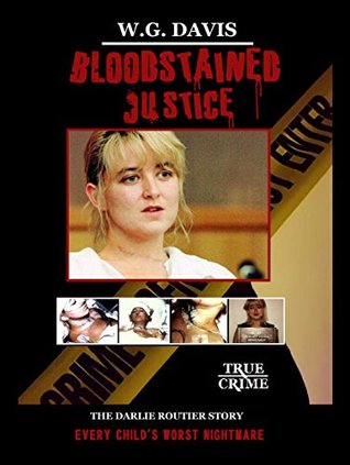 Read online BLOODSTAINED JUSTICE: The Darlie Routier Story - W.G. Davis file in PDF