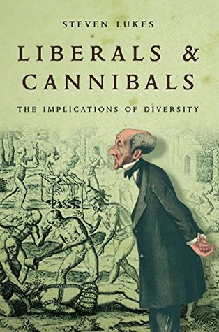 Read online Liberals and Cannibals: The Implications of Diversity - Steven Lukes | ePub