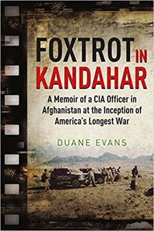 Download Foxtrot in Kandahar: A Memoir of a CIA Officer in Afghanistan at the Inception of America's Longest War - Duane Evans file in PDF
