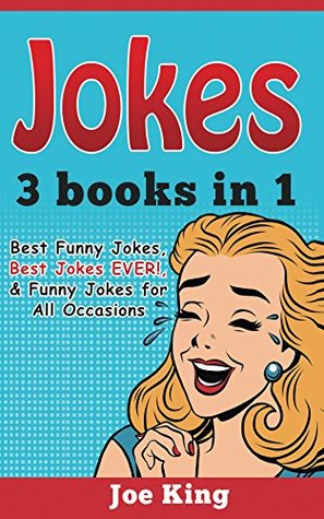 Read online Jokes: 3 Books in 1 (Best Funny Jokes, Best Jokes EVER!, & Funny Jokes for All Occasions) - Joe King file in ePub