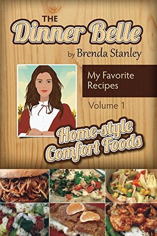 Read online The Dinner Belle: My Favorite Recipes (Volume I Book 1) - Brenda Stanley | ePub