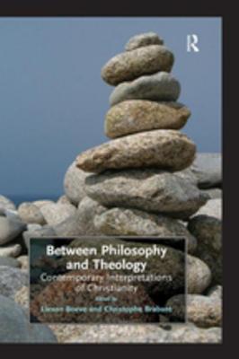 Read online Between Philosophy and Theology: Contemporary Interpretations of Christianity - Christophe Brabant file in PDF