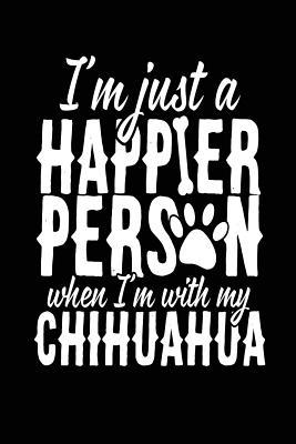 Download I'm Just a Happier Person When I'm with My Chihuahua: Journals to Write In, 6 X 9, 108 Pages - NOT A BOOK file in PDF
