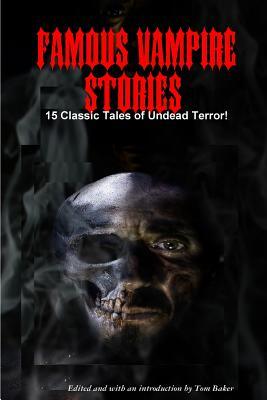 Download Famous Vampire Stories: 15 Classic Tales of Undead Terror! - Tom Baker (Ed ) file in ePub