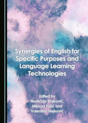 Read Synergies of English for Specific Purposes and Language Learning Technologies - Nadeada Stojkovia | PDF
