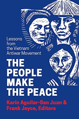 Read online The People Make the Peace: Lessons from the Vietnam Antiwar Movement - Karin Aguilar-San Juan | PDF