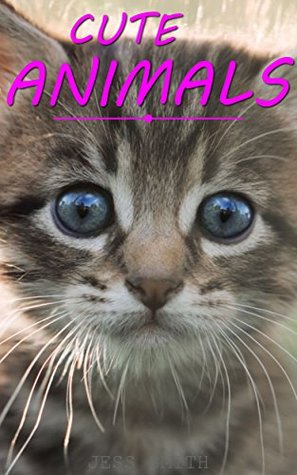 Read CUTE BABY ANIMALS FOR KIDS: BEST PETS FOR CHILDREN (BEDTIME STORY PICTURE BOOKS Book 9) - Jess Smith | PDF