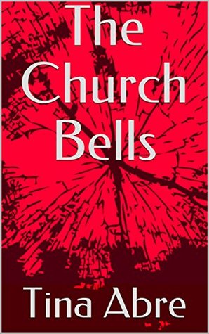 Read The Church Bells: 'Mysterious, Eerie, Chiller' - Tina Abre | PDF