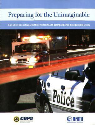 Read Preparing for the Unimaginable: How Chiefs Can Safeguard Officer Mental Health Before and After Mass Casualty Events - Laura Usher file in ePub