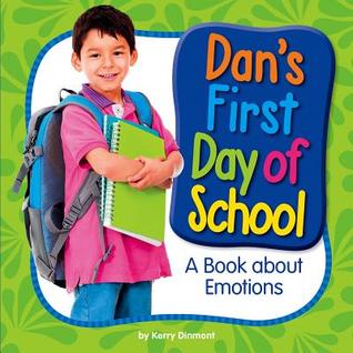 Read Dan's First Day of School: A Book about Emotions - Kerry Dinmont | PDF