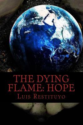 Read online The Dying Flame: HOPE: Everything is not what it seems - Luis Restituyo file in ePub