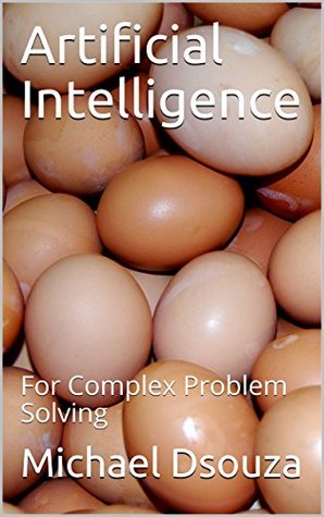 Read Artificial Intelligence : For Complex Problem Solving - Michael Dsouza | ePub