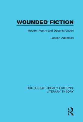 Download Wounded Fiction: Modern Poetry and Deconstruction - Joseph Adamson file in ePub