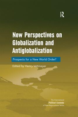 Read New Perspectives on Globalization and Antiglobalization: Prospects for a New World Order? - Henry Veltmeyer | ePub