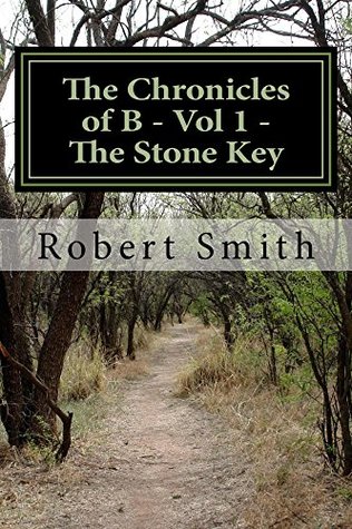 Read The Chronicles Of B - Triology (The Stone Key Book 1) - Robert Smith file in ePub