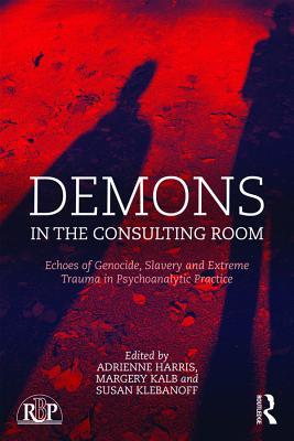 Read Demons in the Consulting Room: Echoes of Genocide, Slavery and Extreme Trauma in Psychoanalytic Practice - Adrienne Harris file in ePub