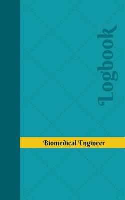 Download Biomedical Engineer Log: Logbook, Journal - 102 Pages, 5 X 8 Inches - Unique Logbooks file in ePub