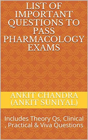 Download List of Important Questions to Pass Pharmacology Exams : Includes Theory Qs, Clinical , Practical & Viva Questions - Ankit Chandra (Ankit Suniyal) file in ePub