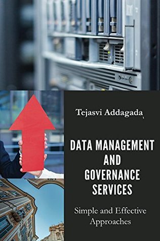 Read online Data Management and Governance Services: Simple and effective approaches - Tejasvi Addagada file in ePub
