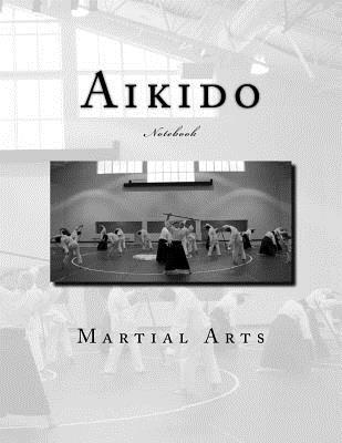 Download Aikido Martial Arts Notebook: Notebookwith 150 Lined Pages - NOT A BOOK file in PDF