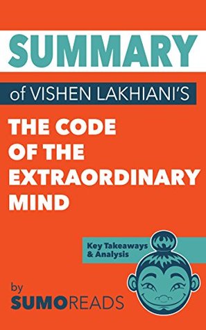 Read Summary of Vishen Lakhiani's The Code of the Extraordinary Mind: Key Takeaways & Analysis - Sumoreads file in PDF