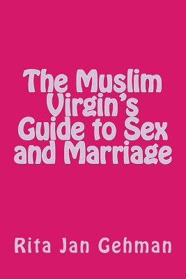 Download The Muslim Virgin's Guide to Sex and Marriage - Rita Jan Gehman | PDF