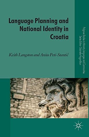 Download Language Planning and National Identity in Croatia (Palgrave Studies in Minority Languages and Communities) - K. Langston | PDF