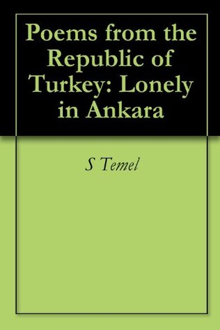 Download Poems from the Republic of Turkey: Lonely in Ankara - S Temel | ePub