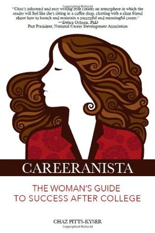 Read Careeranista: The Womans Guide to Success After College - Chaz Pitts-Kyser | ePub