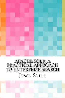 Read Apache Solr: A Practical Approach to Enterprise Search - Jesse Stitt file in PDF